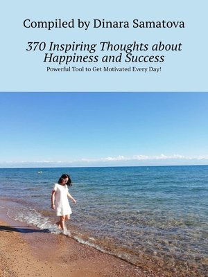 cover image of 370 Inspiring Thoughts about Happiness and Success. Powerful Tool to Get Motivated Every Day!